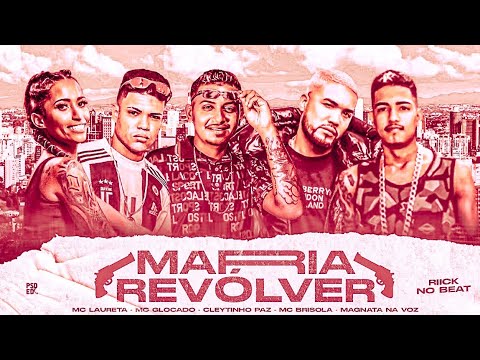 BREGÃ FUNK - MARIA REVÓLVER - CLEYTINHO PAZ, MC GLOCADO, MAGNATA NA VOZ, MC LAURETA & MC BRISOLA