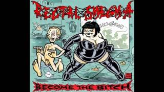Rectal Smegma - Become the Bitch FULL ALBUM (2013 - Goregrind / Brutal Death Metal)