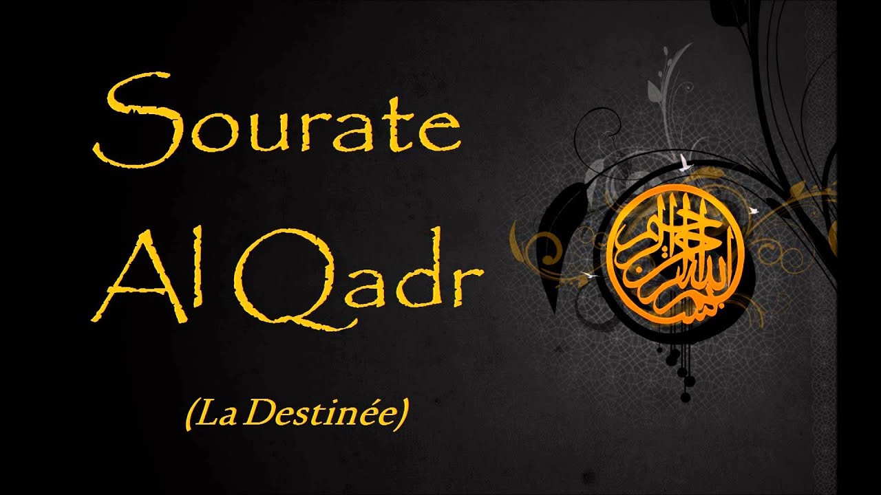 Traduction des sens du Noble Coran 97 Sourate Al Qadr La Destinée