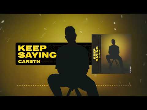 CARSTN - Keep Saying (Official Audio)