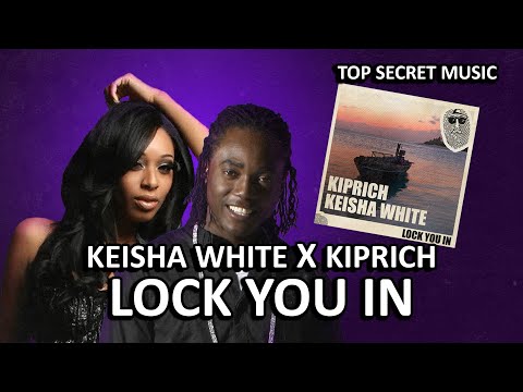 Keisha White X Kiprich - Lock You In (Official Audio) [Top Secret Music]