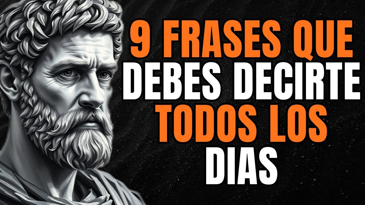 9 COSAS QUE DEBES DECIRTE TODOS LOS DIAS | Estoicismo