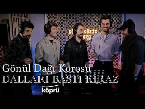 GÖNÜL DAĞI KOROSU - DALLARI BASTI KİRAZ [Köprü Müzik Stüdyo Akustik Klipler ⛰ ©️2025 Köprü]