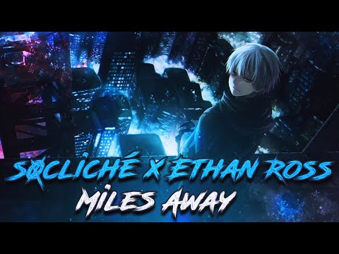 s0cliché x Ethan Ross - Miles Away