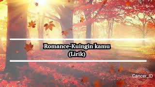 Download lagu Romance-kuingin kamu (Lirik) mp3