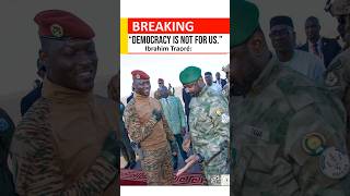 "Democracy is not for us” — Ibrahim Traoré
