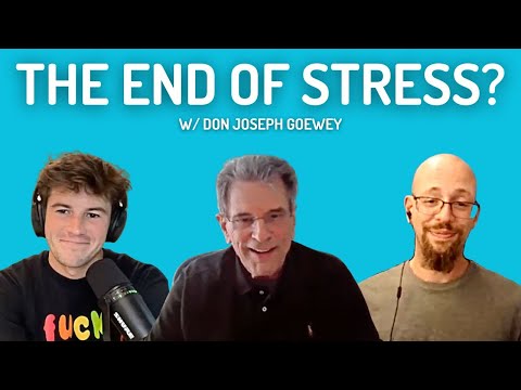The End of Stress? w/ Don Joseph Goewey | Dualistic Unity - Episode 18 (Season 5)
