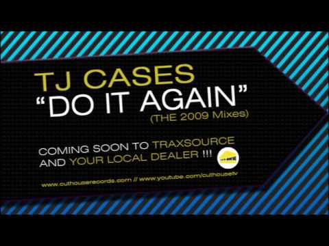 TJ Cases - "Do It Again" (2009 Main Mix)