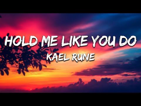 LISTEN to this song "HOLD ME LIKE YOU DO" - KAEL RUNE (LYRIC)