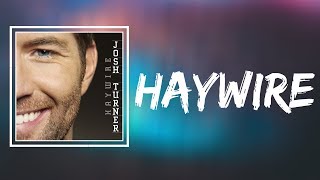 Josh Turner - Haywire (Lyrics)