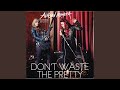 Don't Waste The Pretty (Acoustic Version)