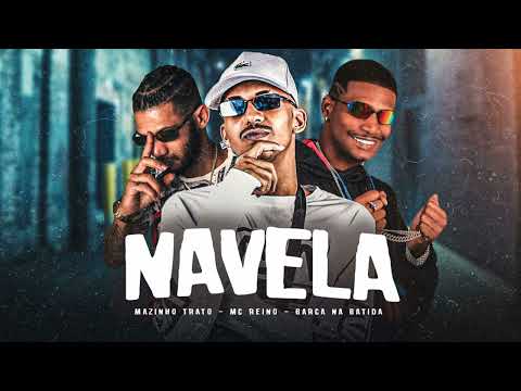 Barca na batida, mc reino, Mazinho trato - navela