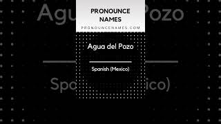 How to pronounce Agua Del Pozo