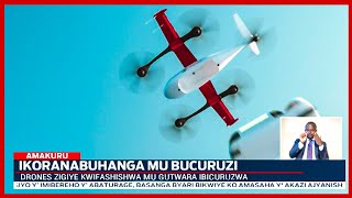 Bwa mbere mu Rwanda ''drone'' zigiye kwifashishwa mu gutwara ibicuruzwa