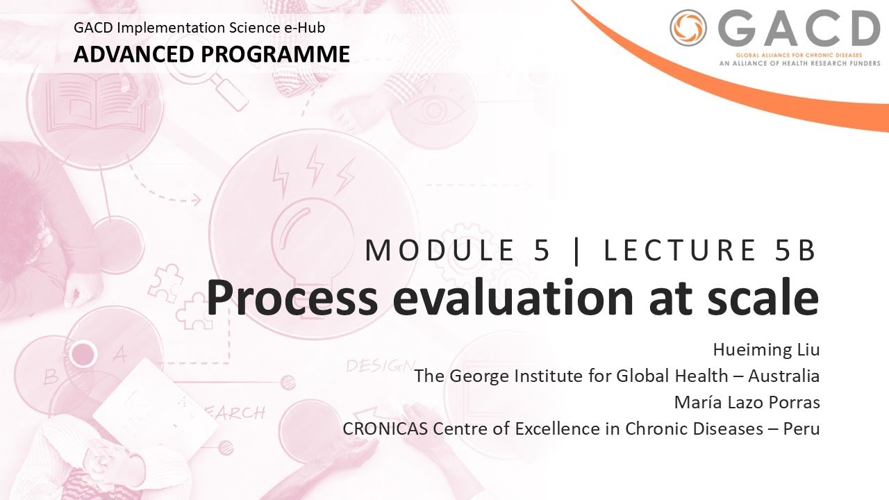 GACD e-Hub Advanced Programme - Lecture 5B Process evaluation at scale