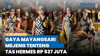 Mejeng Bareng Geng Sosialita, Gaya Mewah Mayangsari Disorot, Pamer Tenteng Tas Hermes Rp 537 Juta