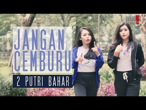 2 PUTRI BAHAR - JANGAN CEMBURU ( Official Video Klip )