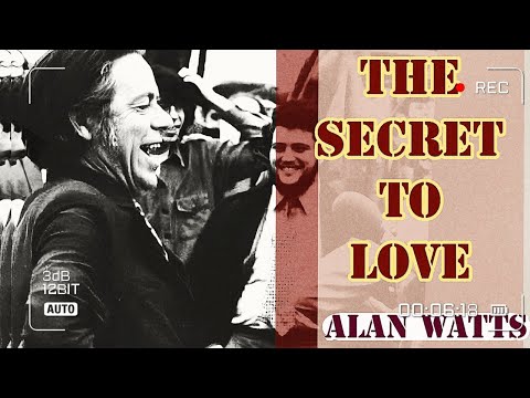 The Psychology Behind True Love - Alan Watts