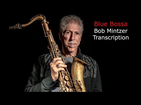 Blue Bossa/Kenny Dorham. Bob Mintzer's (Bb) solo Transcription.Transcribed by Carles Margarit