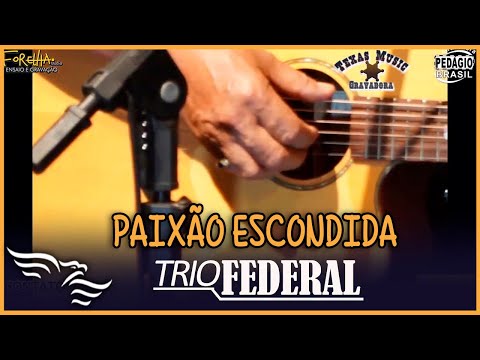 Paixão Escondida - TRIO FEDERAL