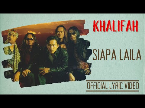 Khalifah - Siapa Laia (Official Lyric Video)