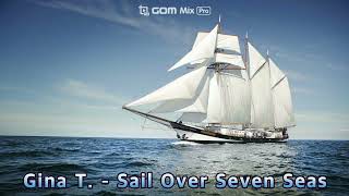 Download lagu Gina T.  - Sail Over Seven Seas (1992) mp3