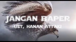 Download lagu Jangan Baper - Ust Hanan Attaki - One Minute Booster mp3 Download lagu Jangan Baper - Ust Hanan Attaki - One Minute Booster mp3