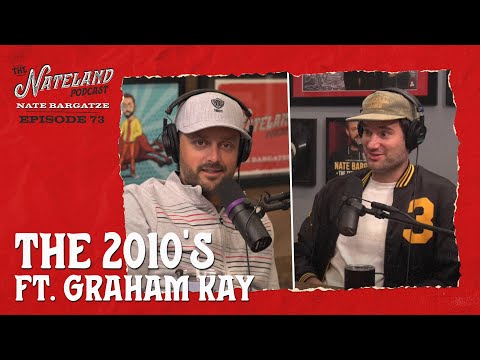 Nateland | Ep #73 - The 2010's ft. Graham Kay