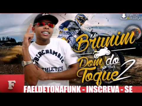 MC Brunim - Dom do Toque 2 (DJ Kelvinho) Lançamento 2017 + Downloads