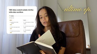 passei 180 dias criando minha vida dos sonhos... será que eu consegui?