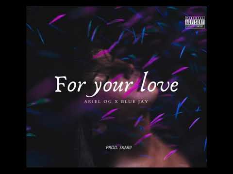 Ariel OG - For Your Love ft Blve Jay (audio) (Prod.skArii)