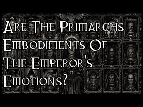 Are The Primarchs Embodiments Of The Emperors Emotions? - 40K Theories