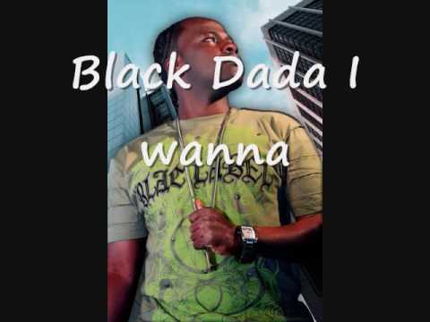 Black Dada- I WANNA