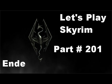 Let's Play Skyrim - Schweren Herzens, das ENDE - Part 201