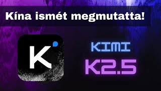 Nagyon erős a Kimi 2.5! Kína megint összehozta!
