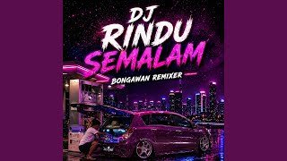 Download lagu DJ Rindu Semalam mp3