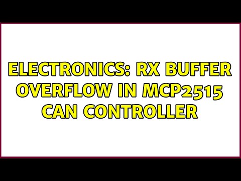 Electronics: Rx Buffer overflow in MCP2515 CAN controller