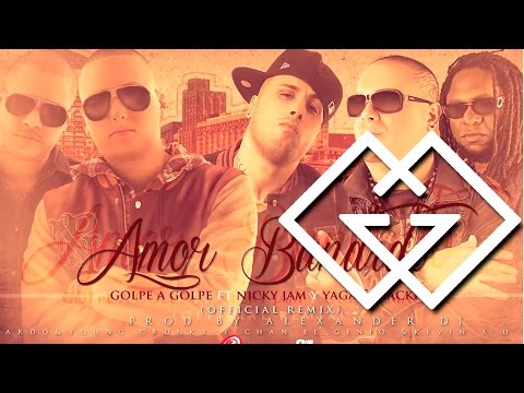Golpe A Golpe Feat. Nicky Jam, Yaga & Mackie  - Amor Bandido [Remix] ®