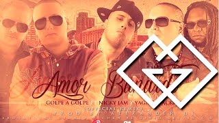 Golpe A Golpe Feat. Nicky Jam, Yaga &amp; Mackie  - Amor Bandido [Remix] ®