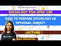 L1 How To Prepare Sociology As Optional Subject Sociology UPSC CSE Optional Rajul Shrivastava