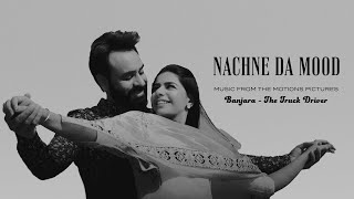 Nachne Da Mood - Babbu Maan (from Banjara - The Truck Driver)