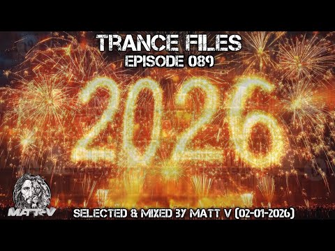 Trance Files Episode 089 Selected & Mixed by Matt V (02-01-2026)