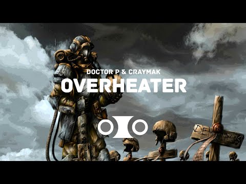 DUBSTEP ◈ Doctor P & CRaymak - Overheater