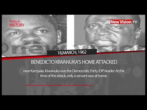 Today in history Bendicto Kiwanuka's house attacked