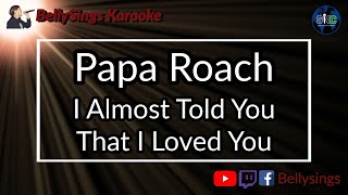 Papa Roach - I Almost Told You That I Loved You (Karaoke)