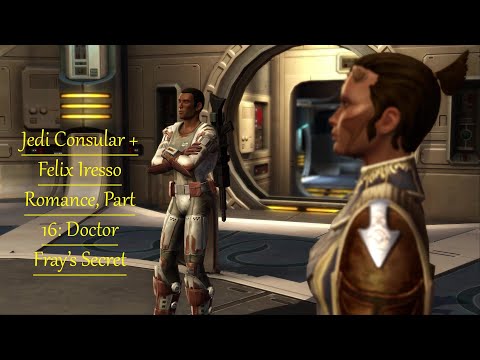 SWTOR: Jedi Consular + Felix Iresso Romance, Part 16- Doctor Fray's Secret