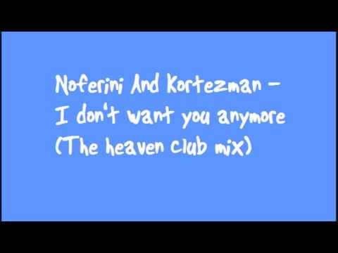 Noferini And Kortezman - I don't want you anymore (The heaven club mix)