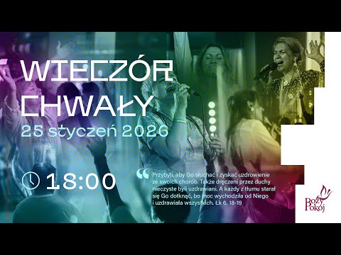 Wieczór Chwały - 25 I 2026🔥- uwielbienie Jezusa z modlitwą o uzdrowienie