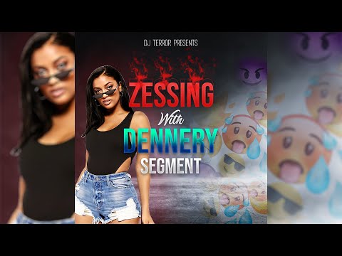 DJ Terror Presents "Zessing With Dennery Segment" (RAW)