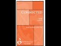Connected (SATB Choir) - by Brian Tate